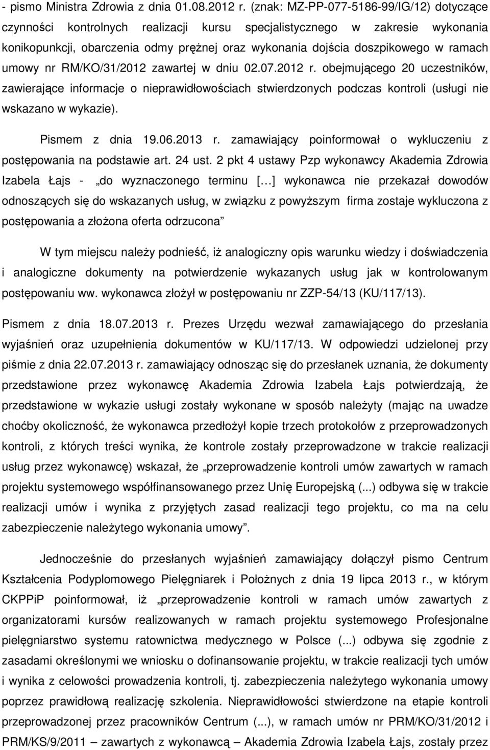 ramach umowy nr RM/KO/31/2012 zawartej w dniu 02.07.2012 r. obejmującego 20 uczestników, zawierające informacje o nieprawidłowościach stwierdzonych podczas kontroli (usługi nie wskazano w wykazie).