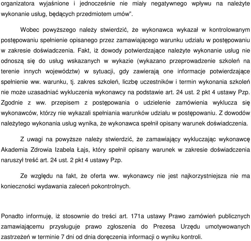 Fakt, iż dowody potwierdzające należyte wykonanie usług nie odnoszą się do usług wskazanych w wykazie (wykazano przeprowadzenie szkoleń na terenie innych województw) w sytuacji, gdy zawierają one