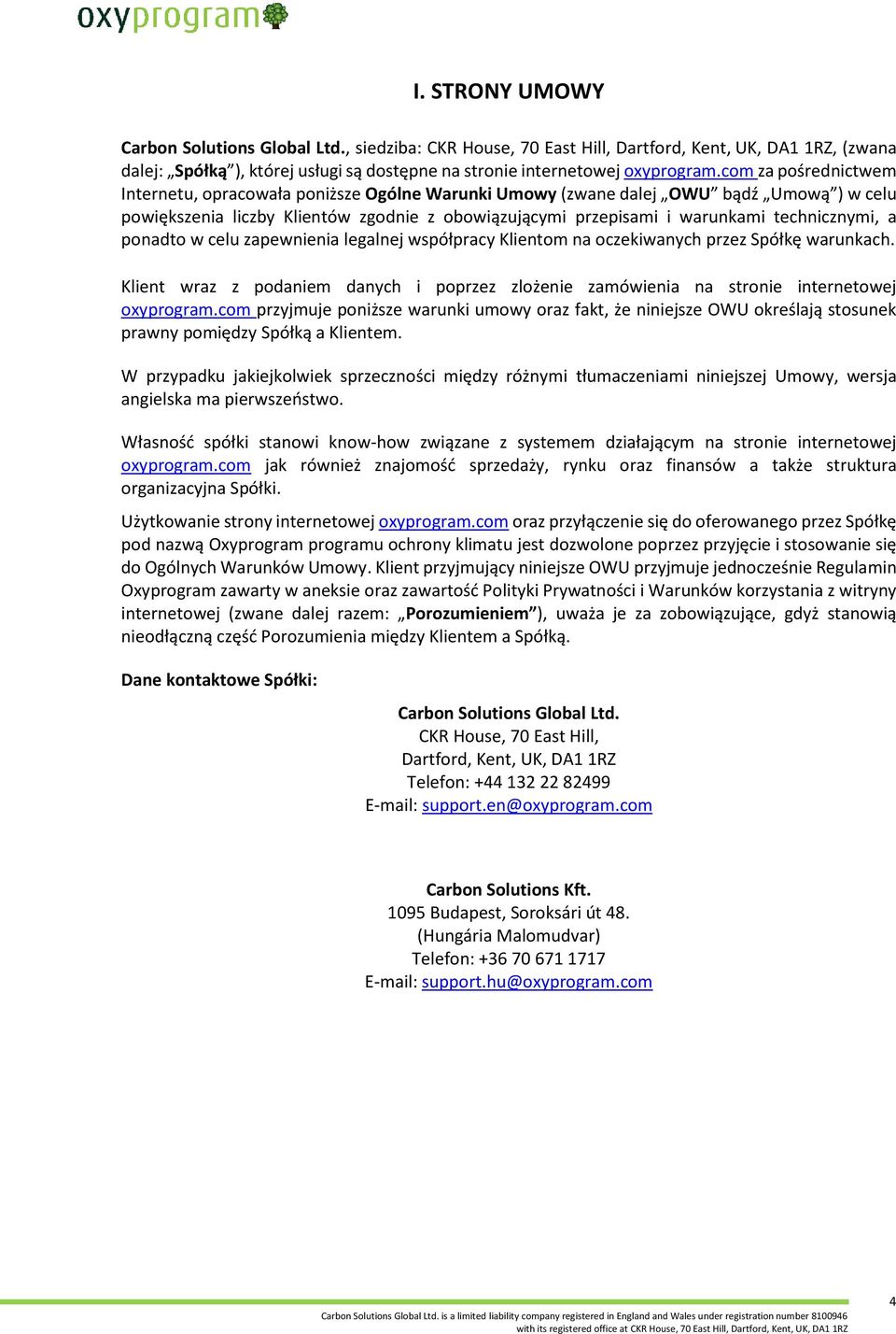 technicznymi, a ponadto w celu zapewnienia legalnej współpracy Klientom na oczekiwanych przez Spółkę warunkach.