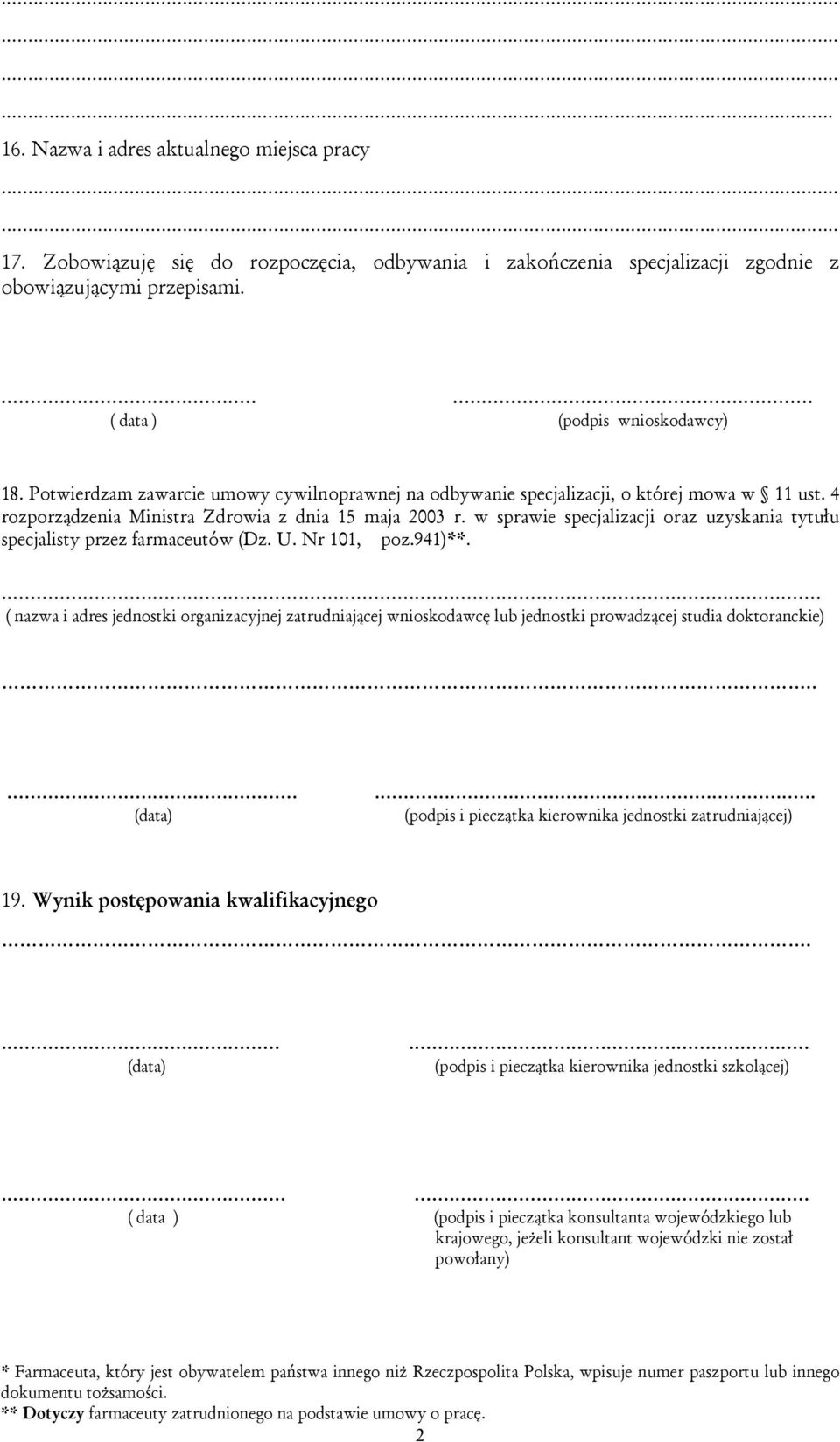 w sprawie specjalizacji oraz uzyskania tytułu specjalisty przez farmaceutów (Dz. U. Nr 101, poz.941)**.