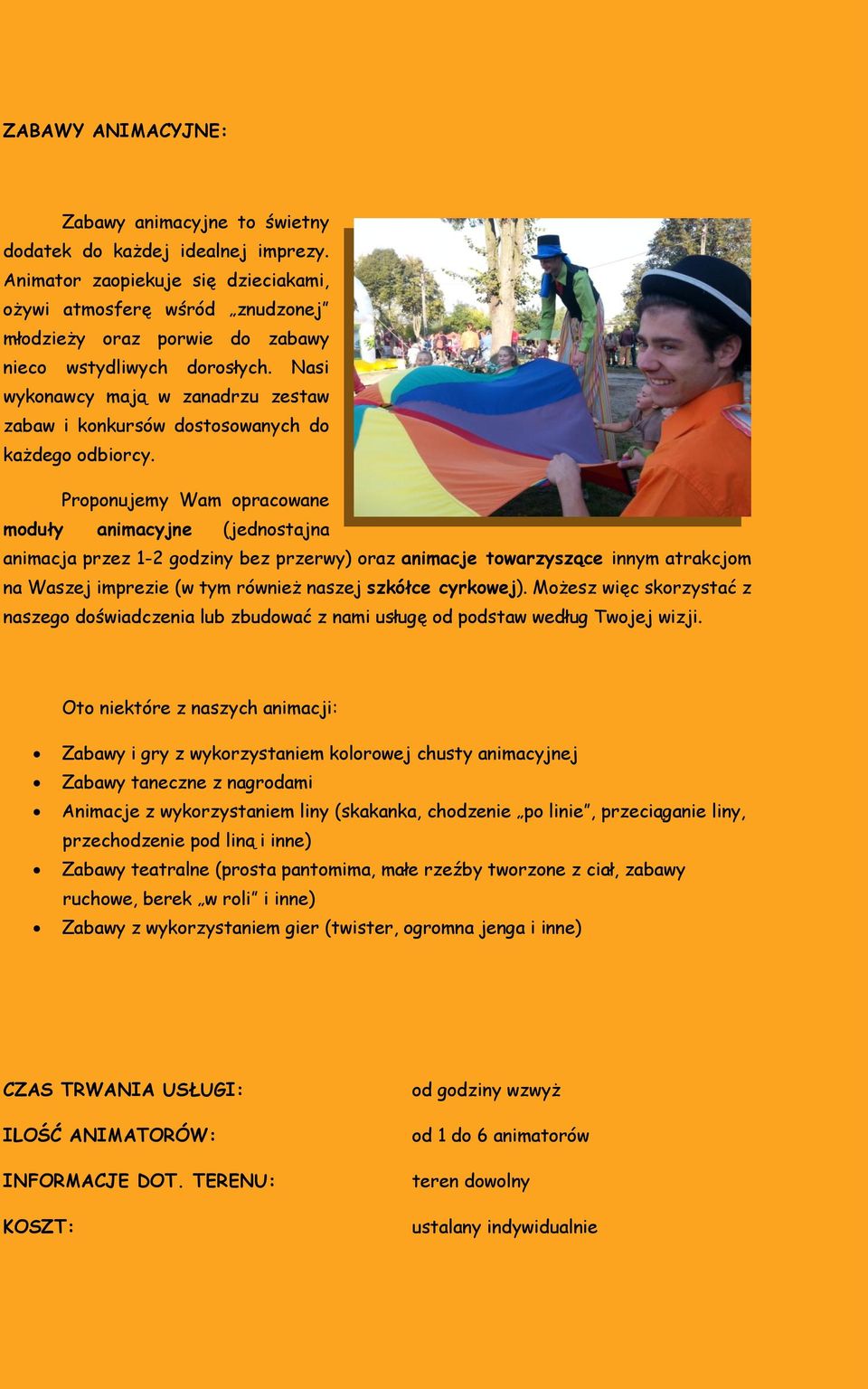 Nasi wykonawcy mają w zanadrzu zestaw zabaw i konkursów dostosowanych do każdego odbiorcy.