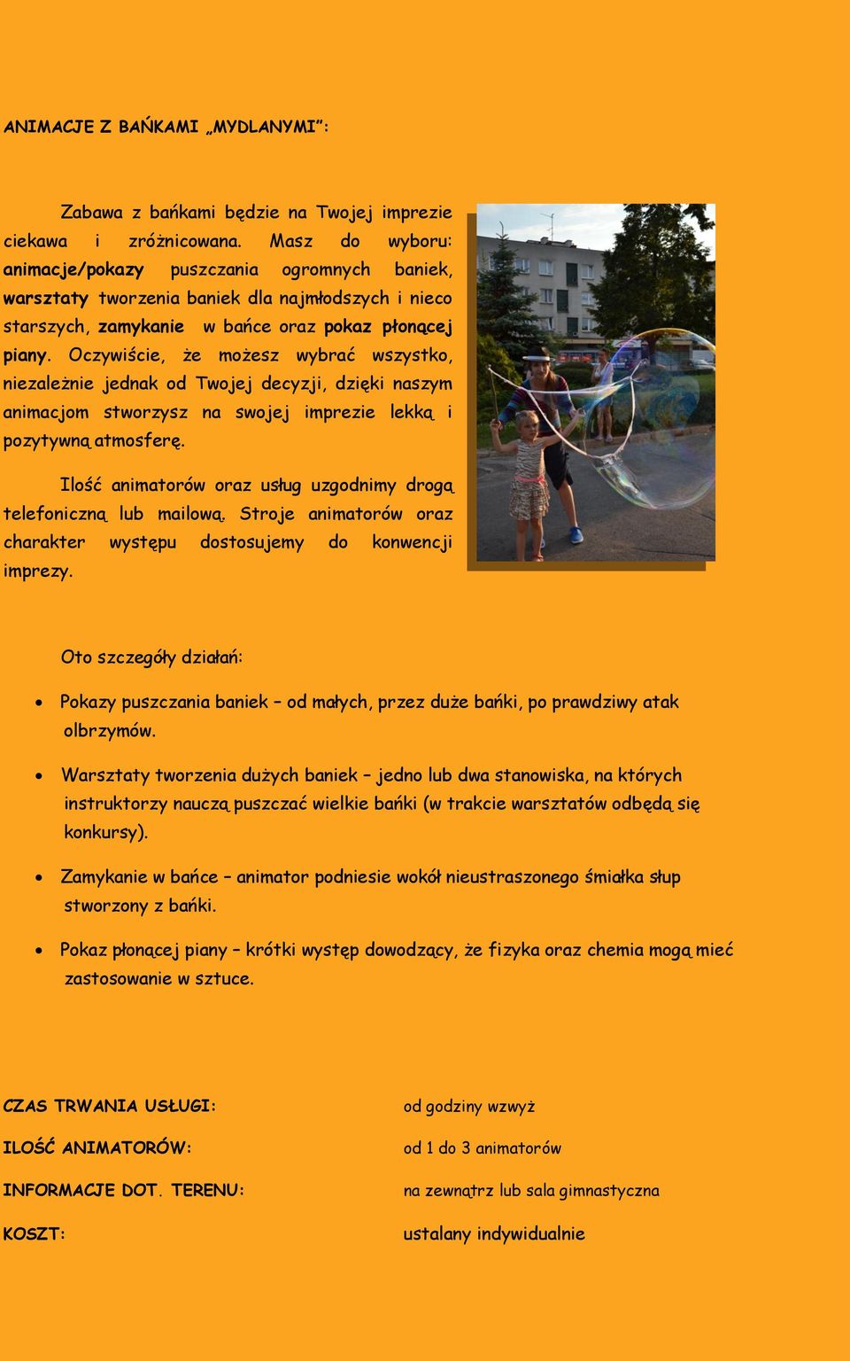 Oczywiście, że możesz wybrać wszystko, niezależnie jednak od Twojej decyzji, dzięki naszym animacjom stworzysz na swojej imprezie lekką i pozytywną atmosferę.