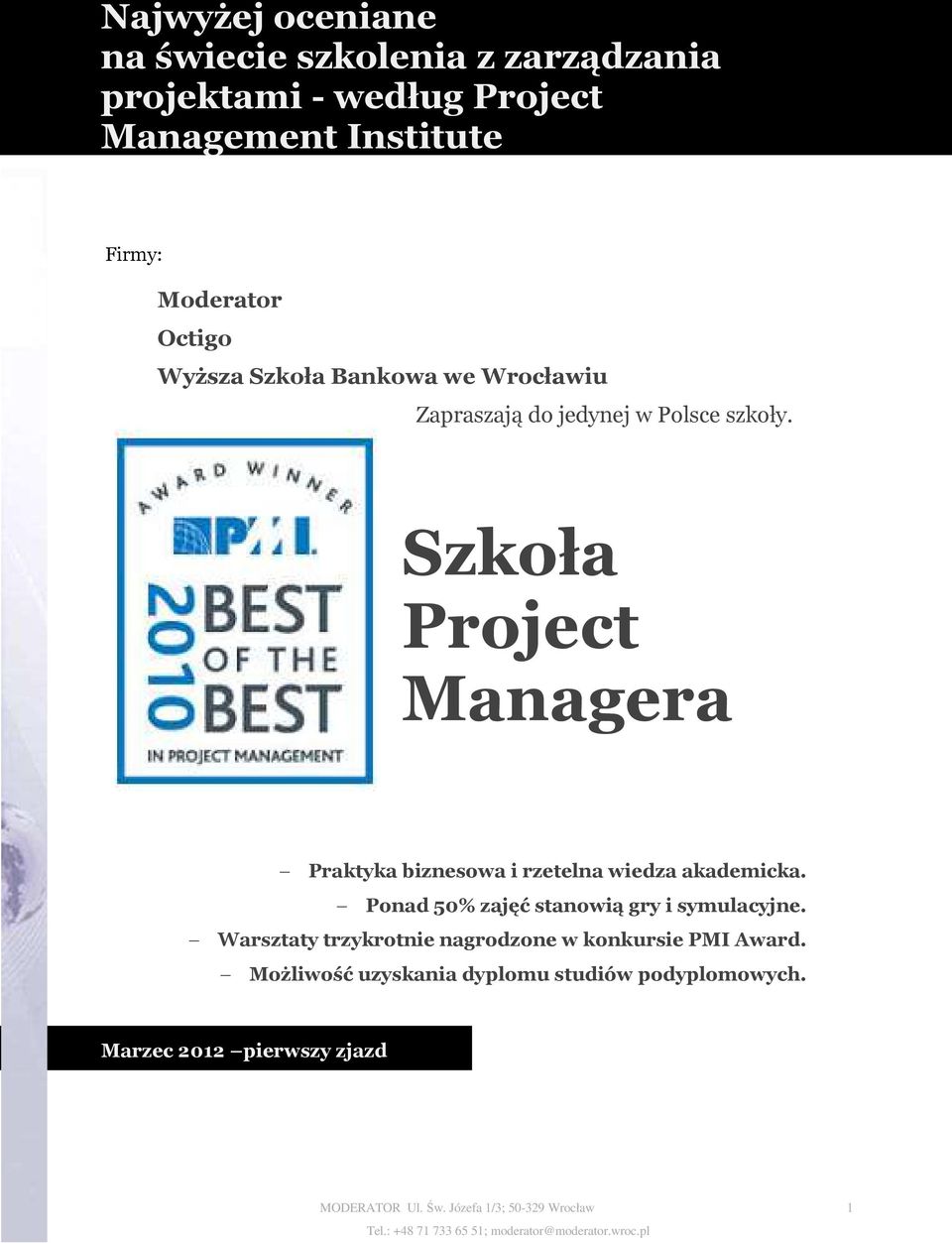 Szkoła Project Managera Praktyka biznesowa i rzetelna wiedza akademicka. Ponad 50% zajęć stanowią gry i symulacyjne.