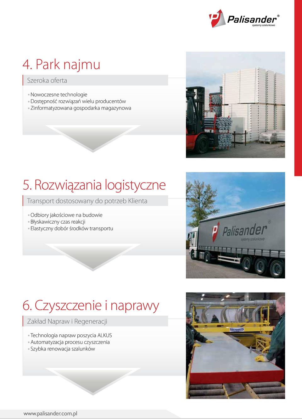 Rozwiązania logistyczne Transport dostosowany do potrzeb Klienta Odbiory jakościowe na budowie Błyskawiczny