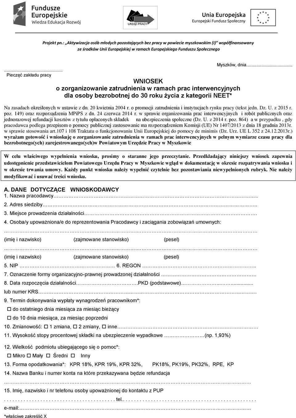 .. Na zasadach określonych w ustawie z dn. 20 kwietnia 2004 r. o promocji zatrudnienia i instytucjach rynku pracy (tekst jedn. Dz. U. z 2015 r. poz. 149) oraz rozporządzenia MPiPS z dn.