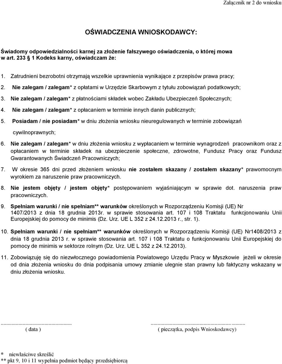 Nie zalegam / zalegam* z płatnościami składek wobec Zakładu Ubezpieczeń Społecznych; 4. Nie zalegam / zalegam* z opłacaniem w terminie innych danin publicznych; 5.