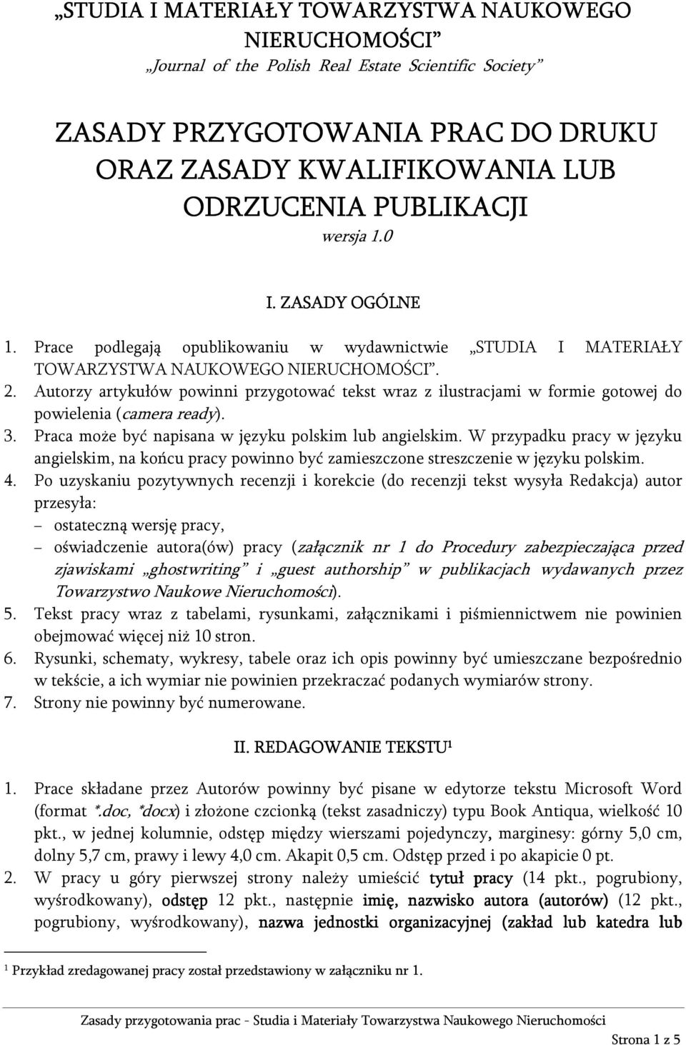 Autorzy artykułów powinni przygotować tekst wraz z ilustracjami w formie gotowej do powielenia (camera ready). 3. Praca może być napisana w języku polskim lub angielskim.