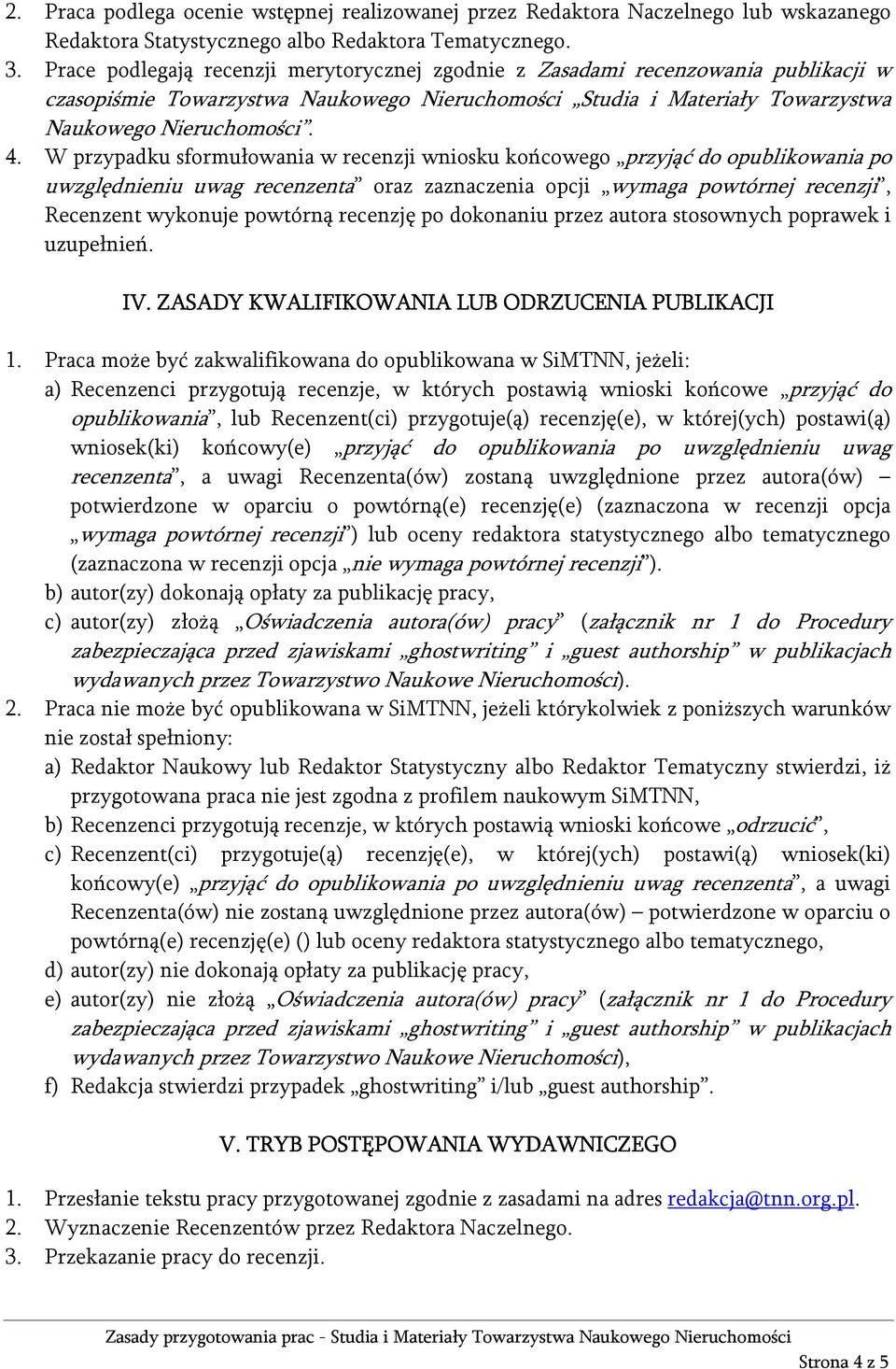 W przypadku sformułowania w recenzji wniosku końcowego przyjąć do opublikowania po uwzględnieniu uwag recenzenta oraz zaznaczenia opcji wymaga powtórnej recenzji, Recenzent wykonuje powtórną recenzję