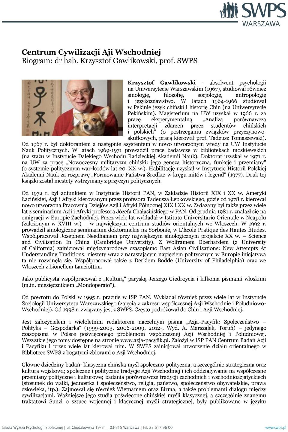 W latach 1964-1966 studiował w Pekinie język chiński i historię Chin (na Uniwersytecie Pekińskim). Magisterium na UW uzyskał w 1966 r.