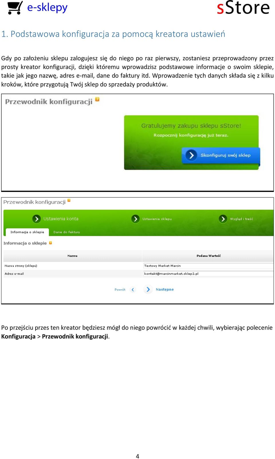 adres e-mail, dane do faktury itd. Wprowadzenie tych danych składa się z kilku kroków, które przygotują Twój sklep do sprzedaży produktów.
