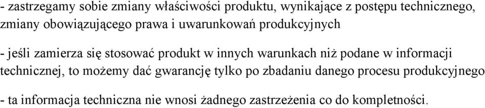 warunkach niż podane w informacji technicznej, to możemy dać gwarancję tylko po zbadaniu danego