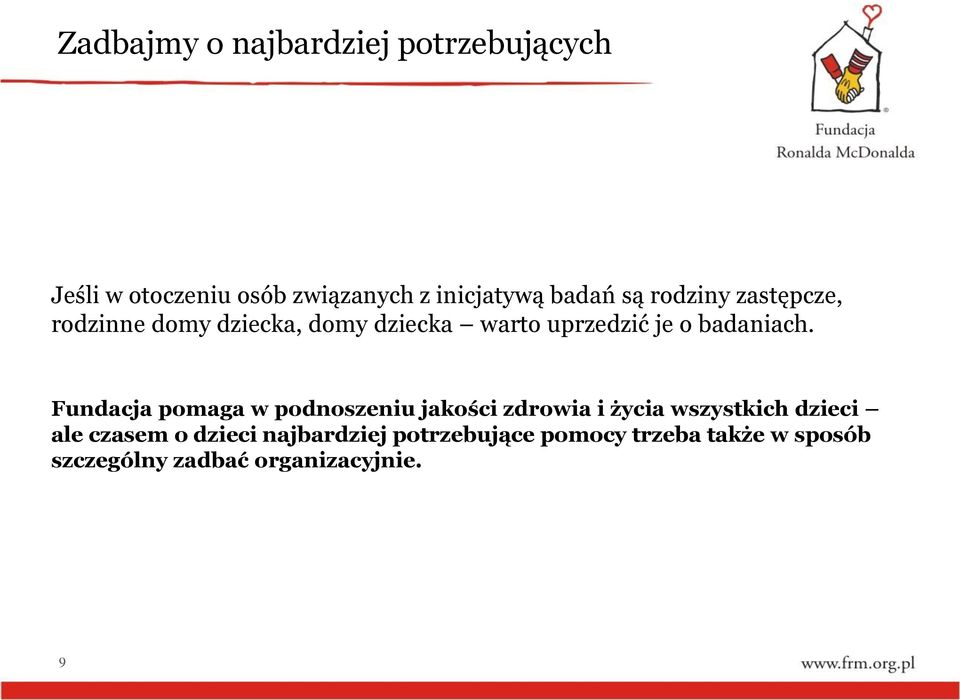 Fundacja pomaga w podnoszeniu jakości zdrowia i życia wszystkich dzieci ale czasem o
