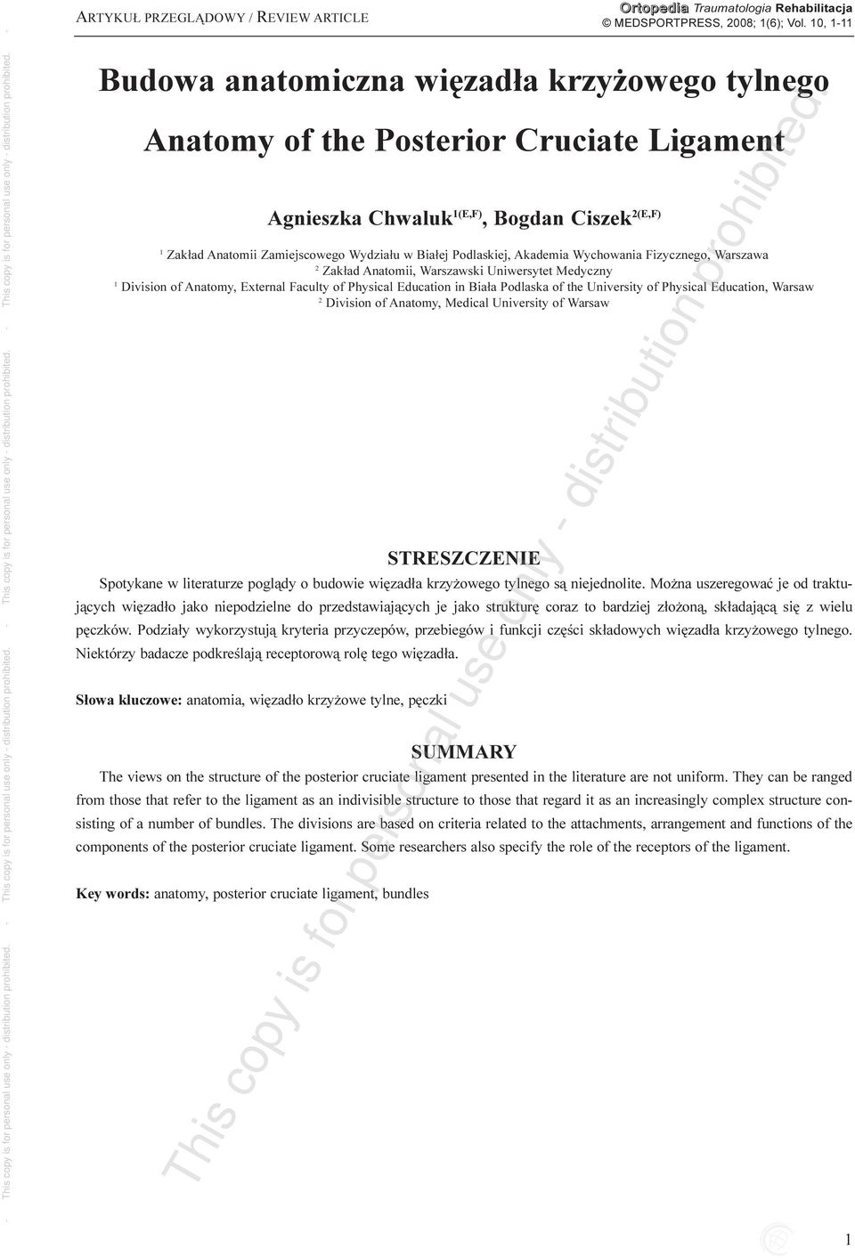 Education in Bia³a Podlaska of the University of Physical Education, Warsaw 2 Division of Anatomy, Medical University of Warsaw STRESZCZENIE Spotykane w literaturze pogl¹dy o budowie wiêzad³a krzy