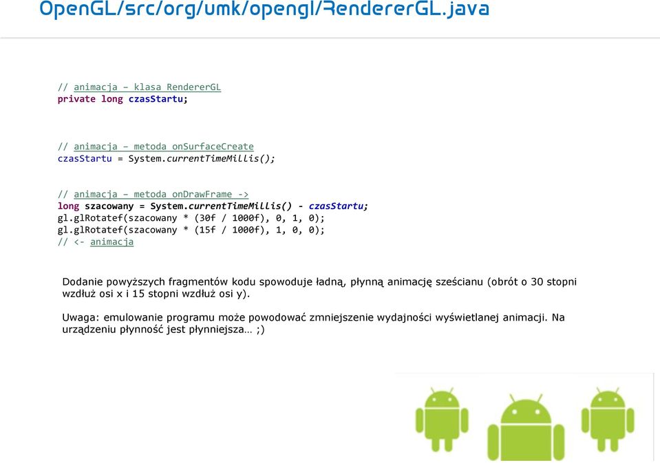 glrotatef(szacowany * (30f / 1000f), 0, 1, 0); gl.