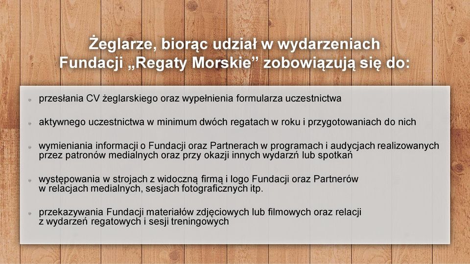 realizowanych przez patronów medialnych oraz przy okazji innych wydarzń lub spotkań występowania w strojach z widoczną firmą i logo Fundacji oraz Partnerów w