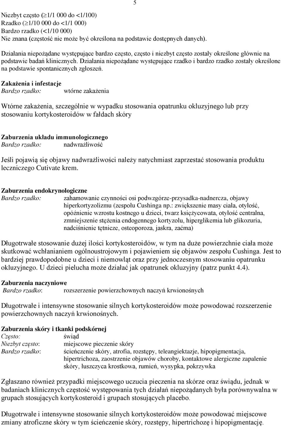 Działania niepożądane występujące rzadko i bardzo rzadko zostały określone na podstawie spontanicznych zgłoszeń.