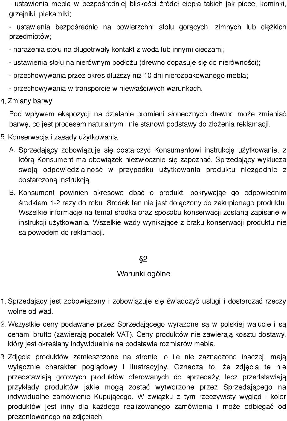 nierozpakowanego mebla; - przechowywania w transporcie w niewłaściwych warunkach. 4.