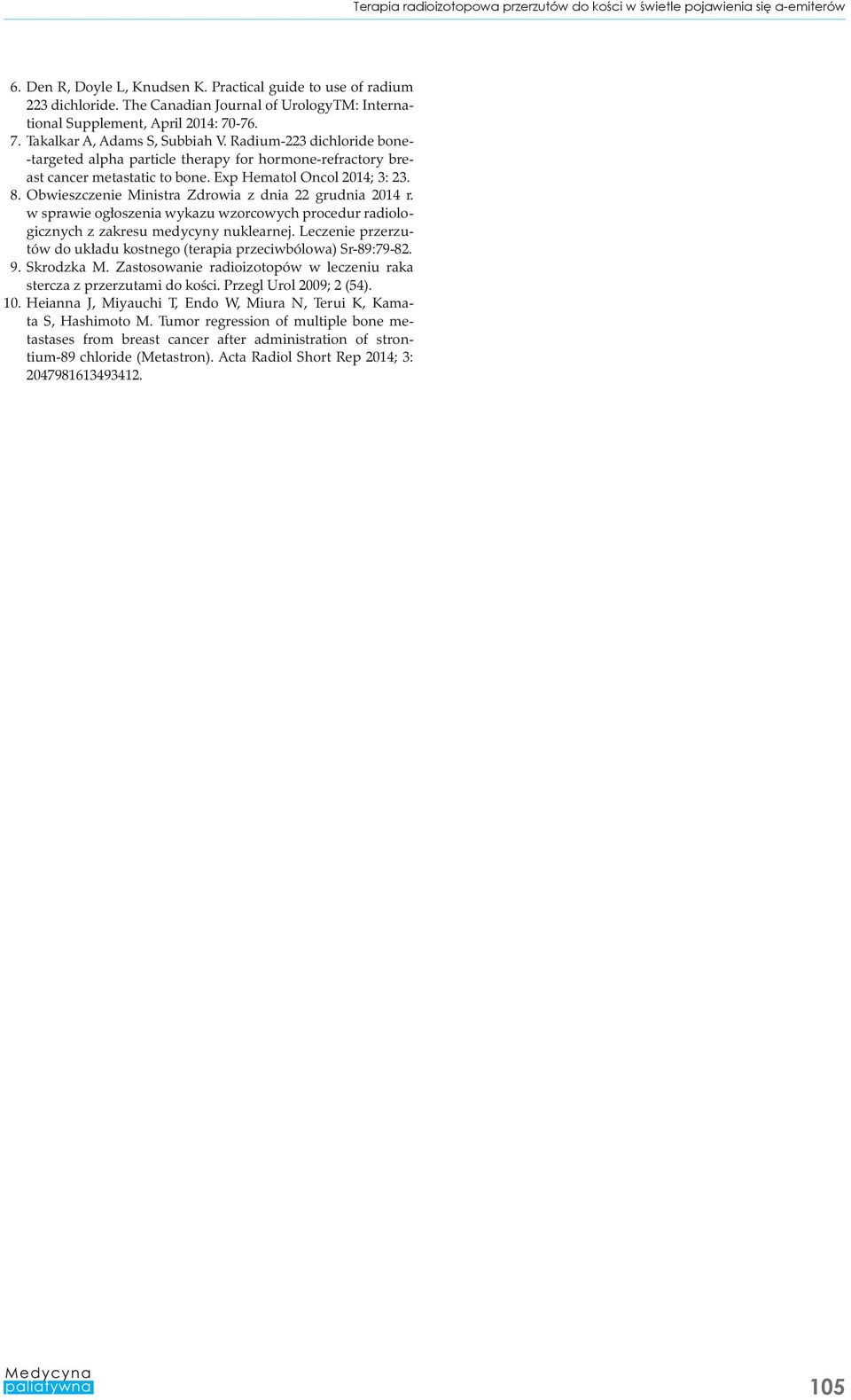 Radium-223 dichloride bone- -targeted alpha particle therapy for hormone-refractory breast cancer metastatic to bone. Exp Hematol Oncol 2014; 3: 23. 8.