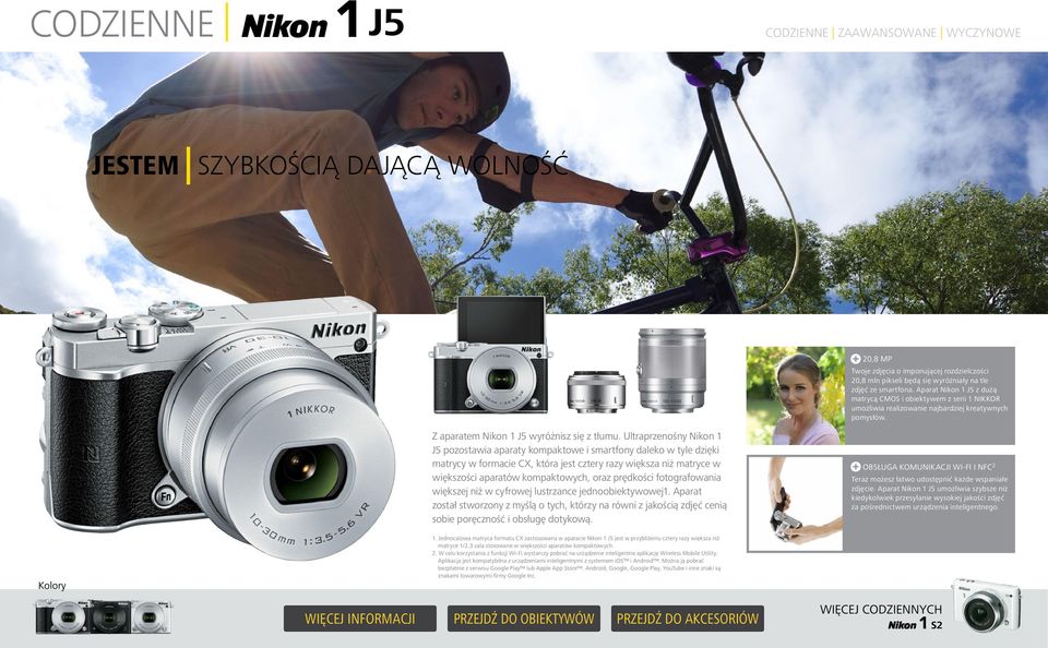 Ultraprzenośny Nikon 1 J5 pozostawia aparaty kompaktowe i smartfony daleko w tyle dzięki matrycy w formacie CX, która jest cztery razy większa niż matryce w większości aparatów kompaktowych, oraz
