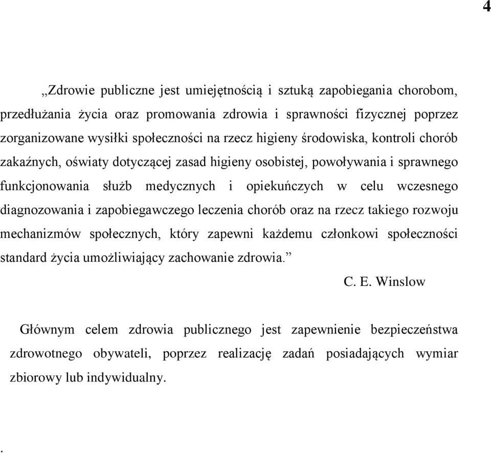 diagnozowania i zapobiegawczego leczenia chorób oraz na rzecz takiego rozwoju mechanizmów społecznych, który zapewni każdemu członkowi społeczności standard życia umożliwiający