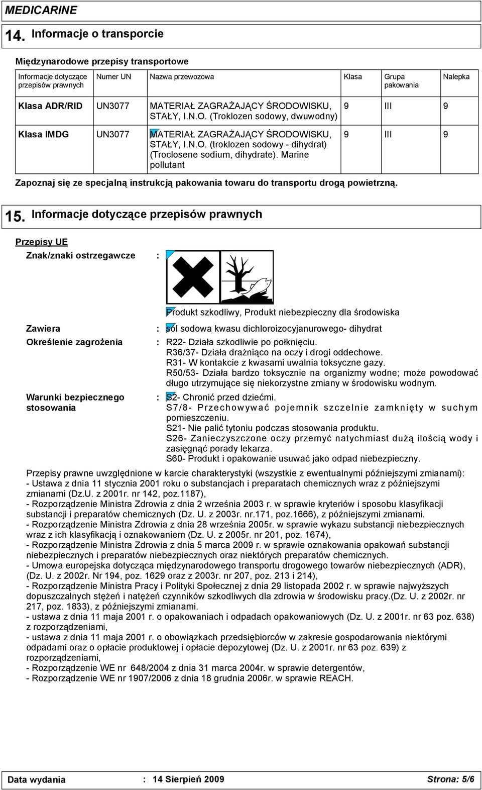 Marine pollutant 9 III 9 Zapoznaj się ze specjalną instrukcją pakowania towaru do transportu drogą powietrzną. 15.