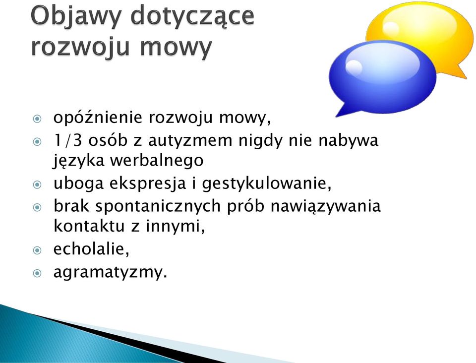 uboga ekspresja i gestykulowanie, brak spontanicznych