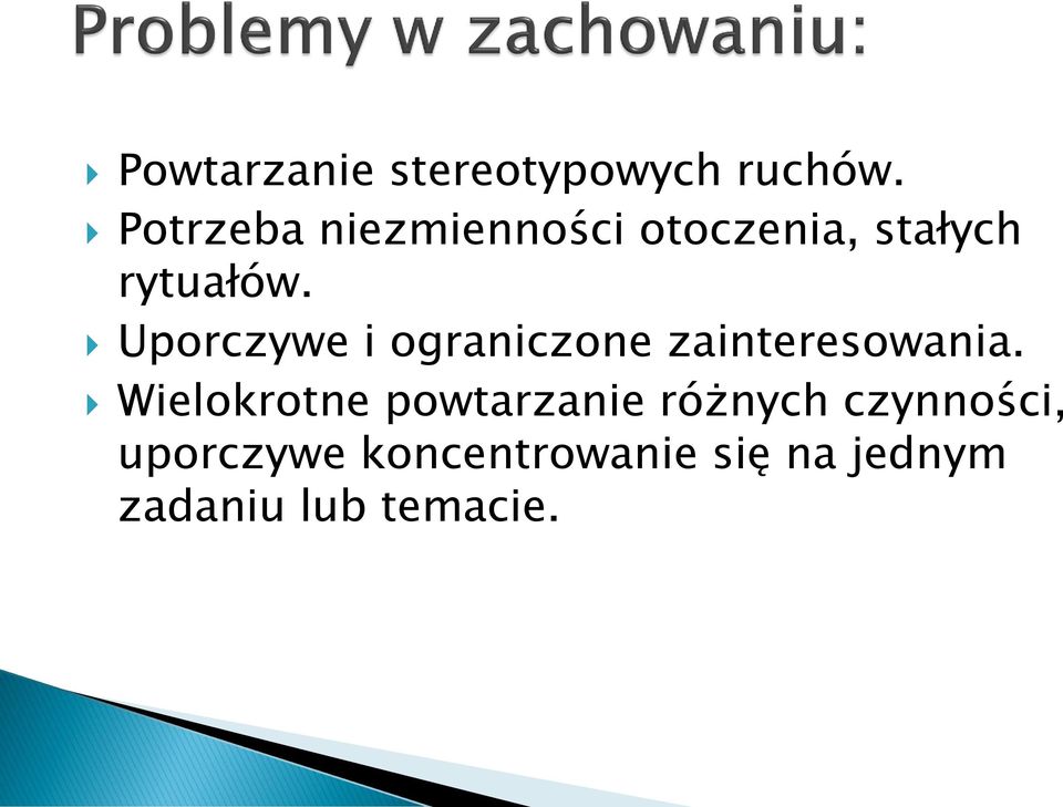 Uporczywe i ograniczone zainteresowania.