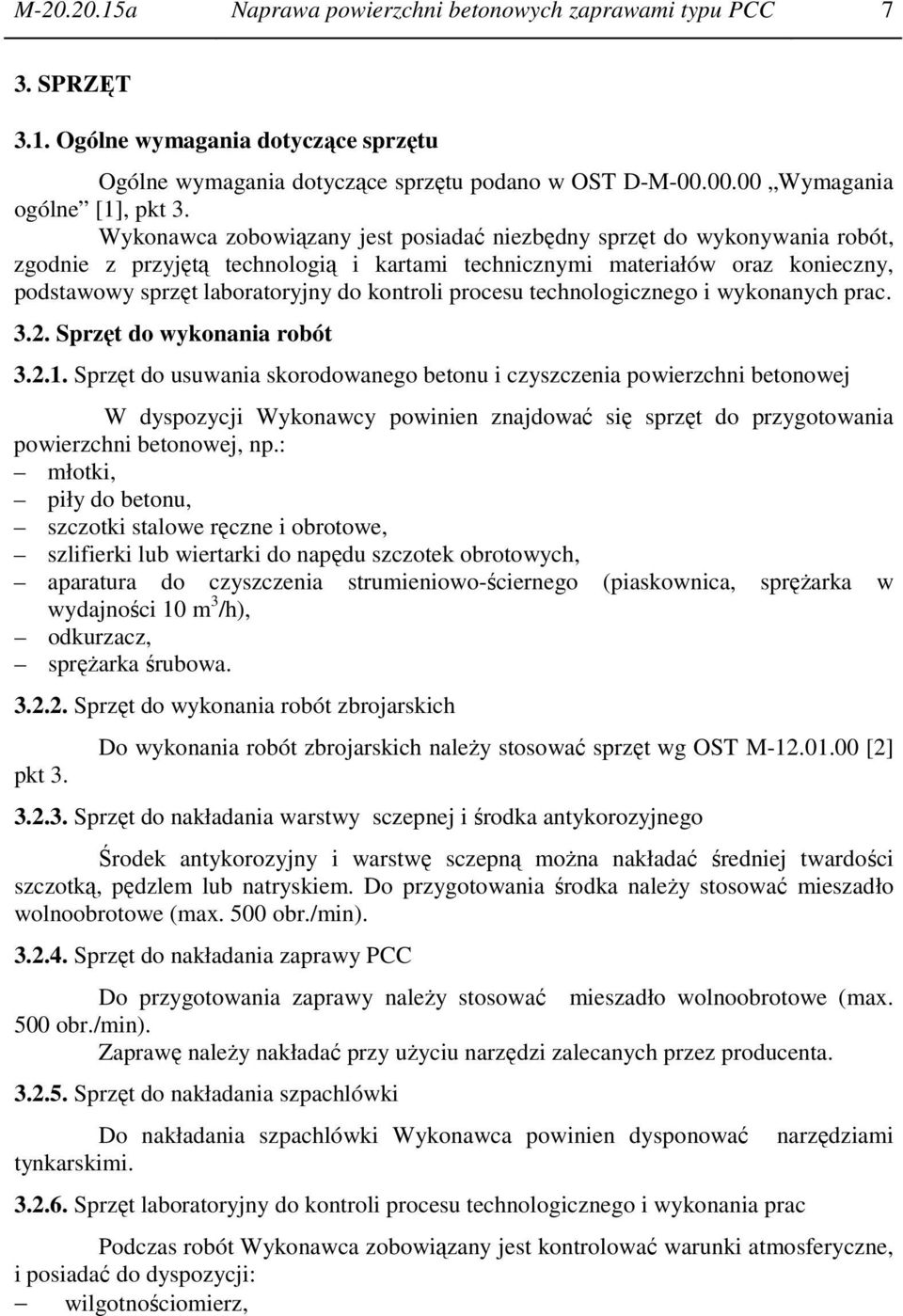 procesu technologicznego i wykonanych prac. 3.2. Sprzęt do wykonania robót 3.2.1.