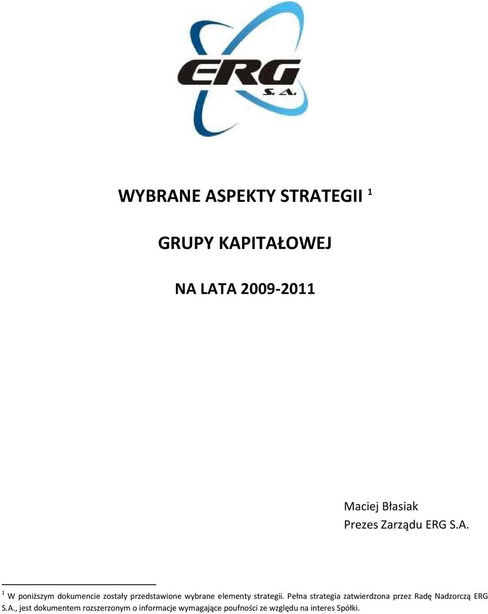 1 W poniższym dokumencie zostały przedstawione wybrane elementy strategii.