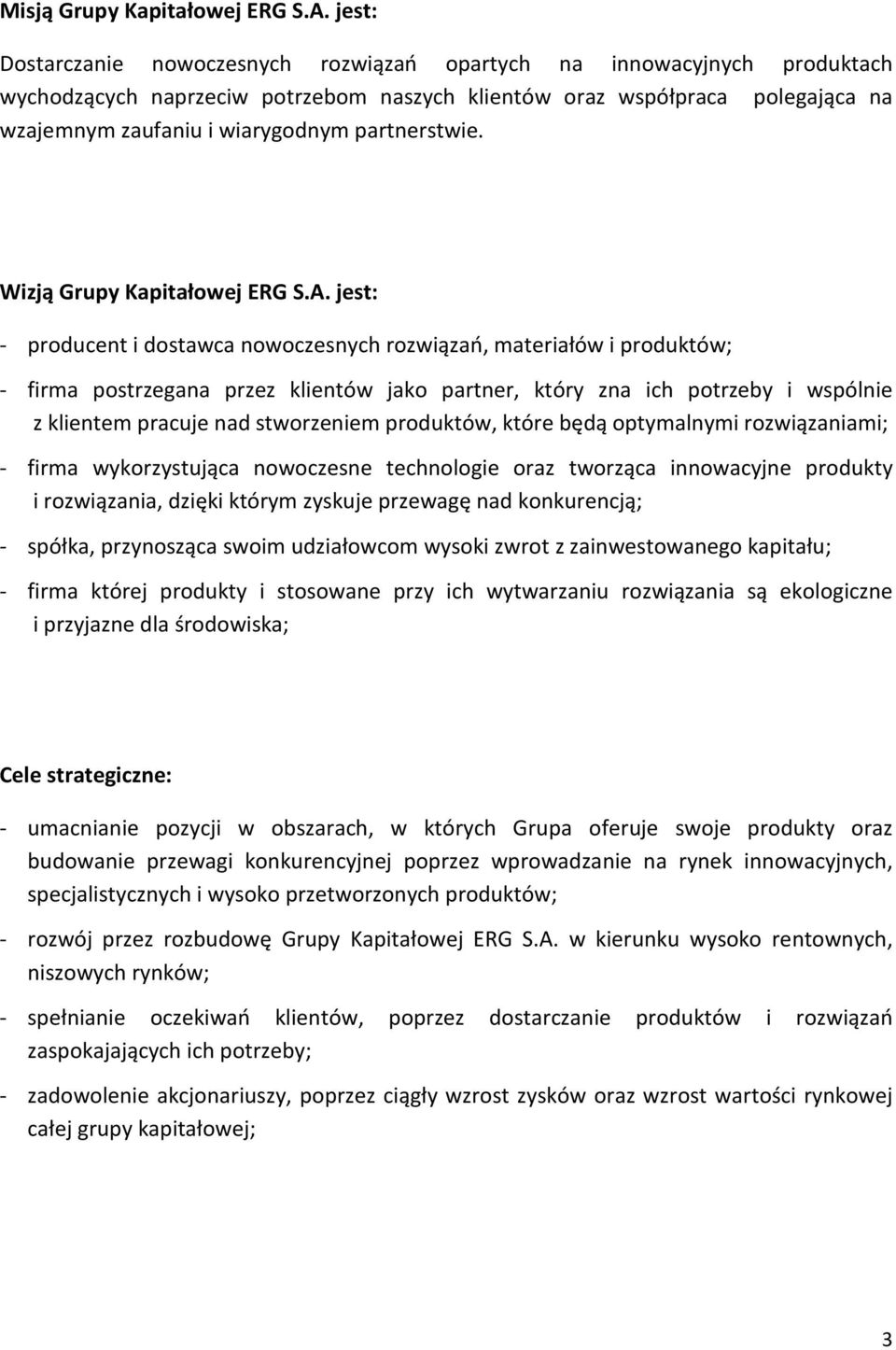 partnerstwie. Wizją Grupy Kapitałowej ERG S.A.