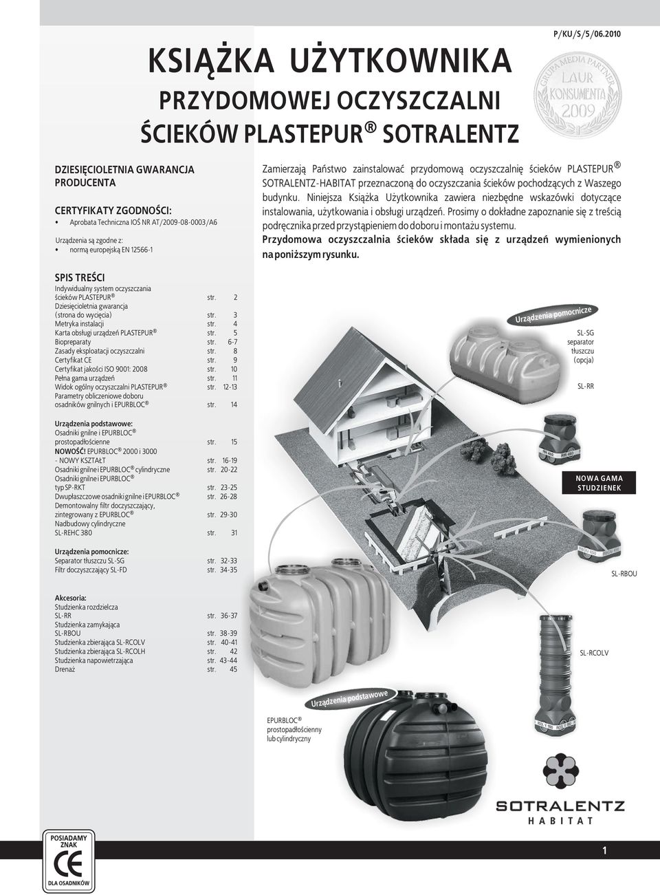 przydomow¹ oczyszczalniê œcieków PLASTEPUR SOTRALENTZ-HABITAT przeznaczon¹ do oczyszczania œcieków pochodz¹cych z Waszego budynku.