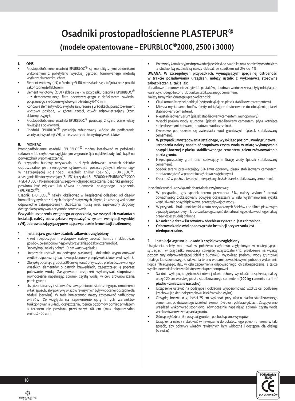 Element wlotowy (IN) o œrednicy Ø 110 mm sk³ada siê z trójnika oraz prostki zakoñczonej deflektorem.