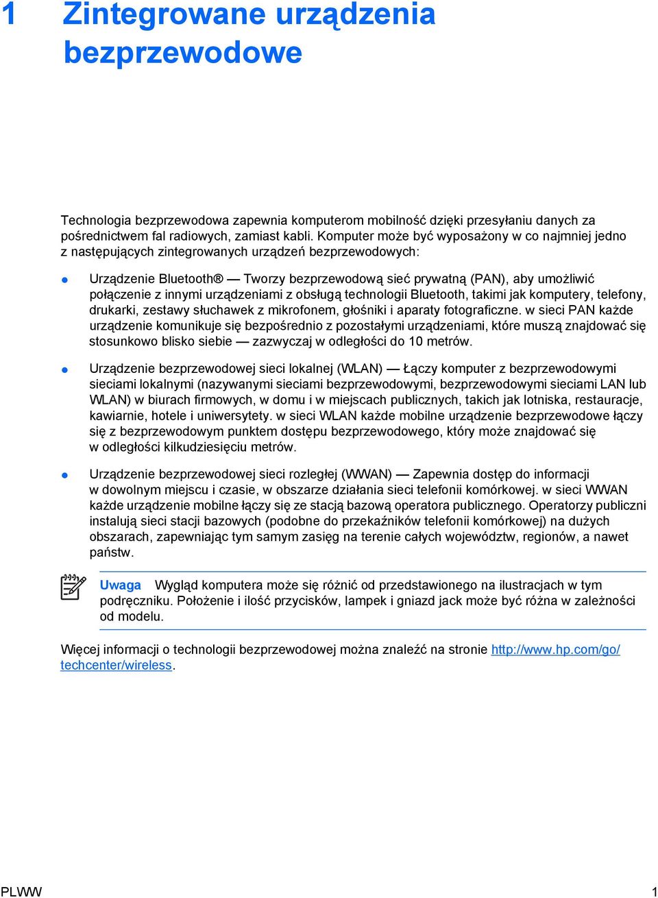 innymi urządzeniami z obsługą technologii Bluetooth, takimi jak komputery, telefony, drukarki, zestawy słuchawek z mikrofonem, głośniki i aparaty fotograficzne.