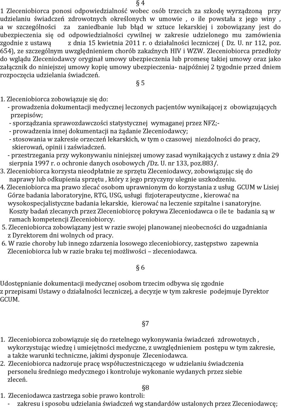 o działalności leczniczej ( Dz. U. nr 112, poz. 654), ze szczególnym uwzględnieniem chorób zakaźnych HIV i WZW.