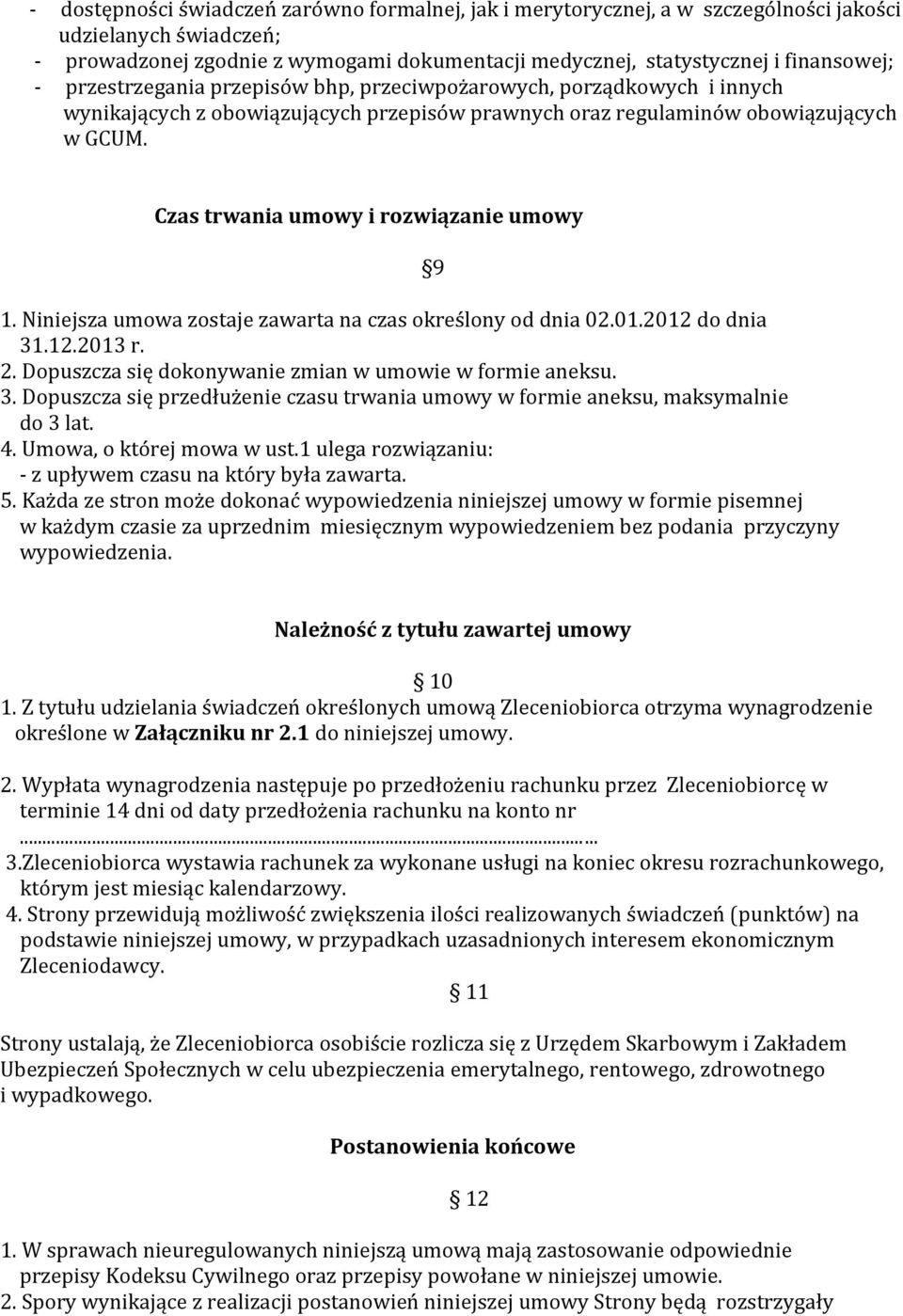 Czas trwania umowy i rozwiązanie umowy 1. Niniejsza umowa zostaje zawarta na czas określony od dnia 02.01.2012 do dnia 31