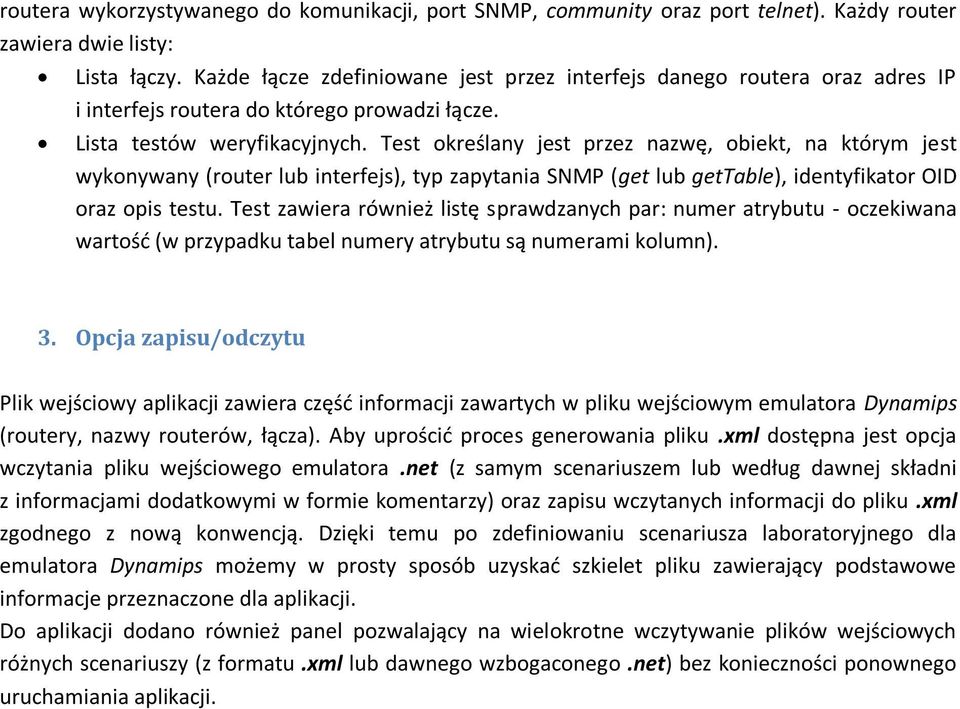 Test określany jest przez nazwę, obiekt, na którym jest wykonywany (router lub interfejs), typ zapytania SNMP (get lub gettable), identyfikator OID oraz opis testu.