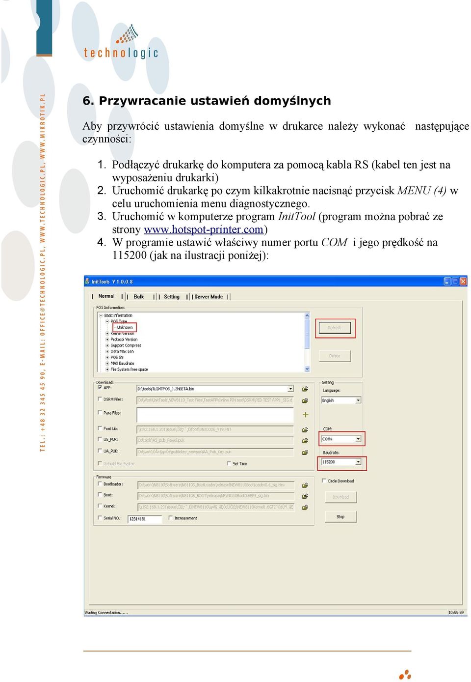 Uruchomić drukarkę po czym kilkakrotnie nacisnąć przycisk MENU (4) w celu uruchomienia menu diagnostycznego. 3.