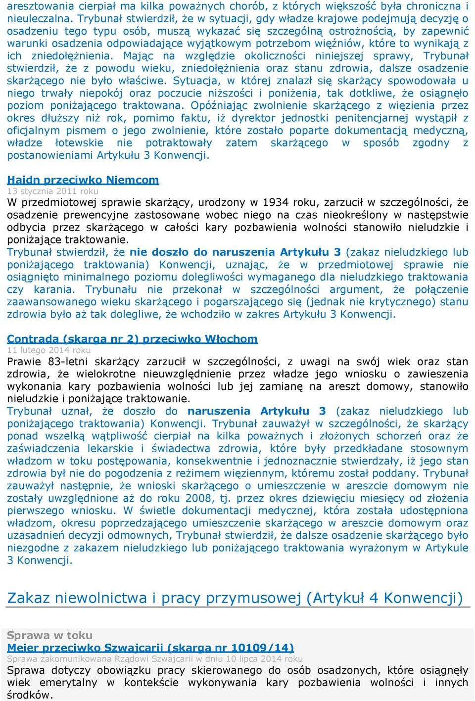 potrzebom więźniów, które to wynikają z ich zniedołężnienia.