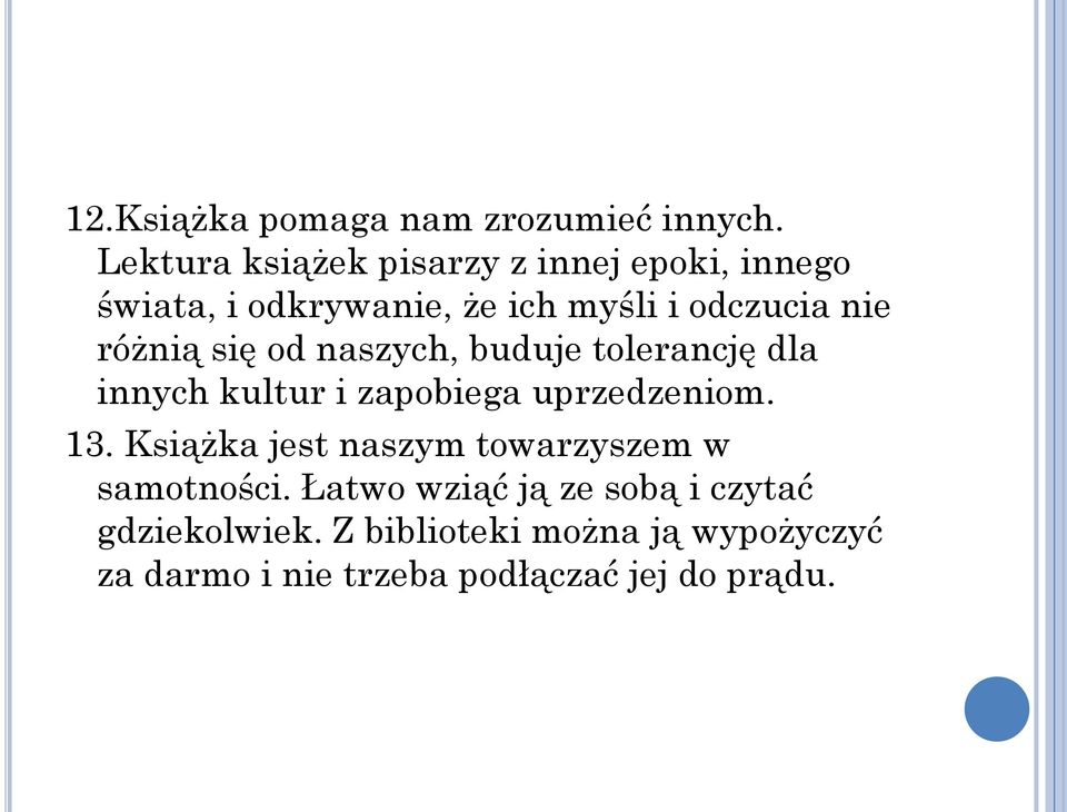 różnią się od naszych, buduje tolerancję dla innych kultur i zapobiega uprzedzeniom. 13.