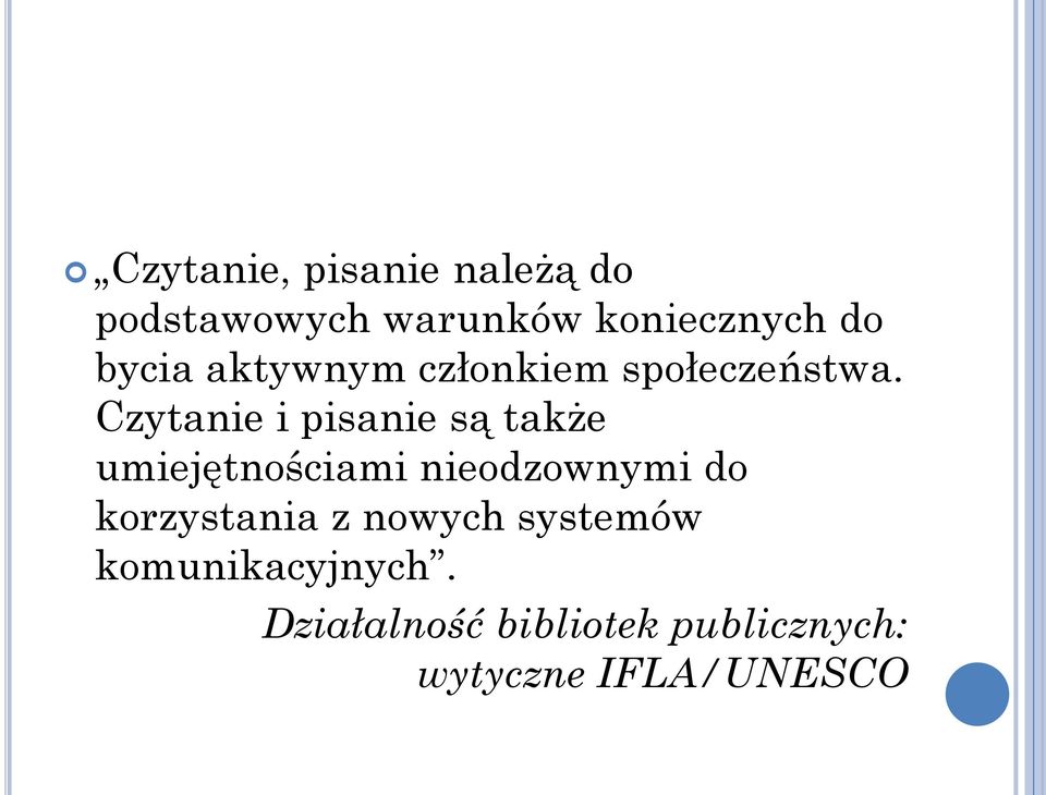 Czytanie i pisanie są także umiejętnościami nieodzownymi do