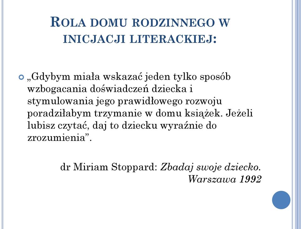 rozwoju poradziłabym trzymanie w domu książek.