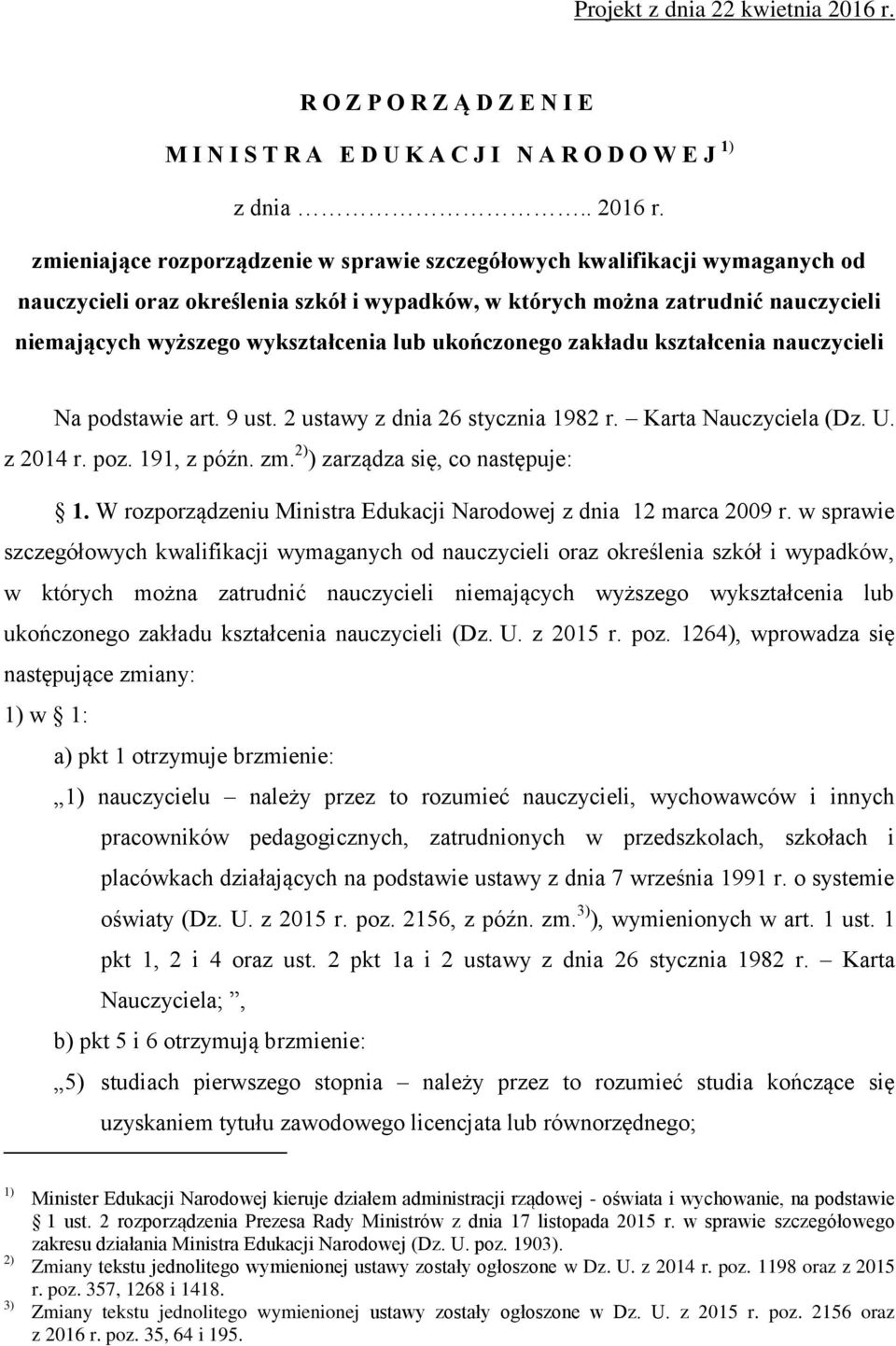 zmieniające rozporządzenie w sprawie szczegółowych kwalifikacji wymaganych od nauczycieli oraz określenia szkół i wypadków, w których można zatrudnić nauczycieli niemających wyższego wykształcenia