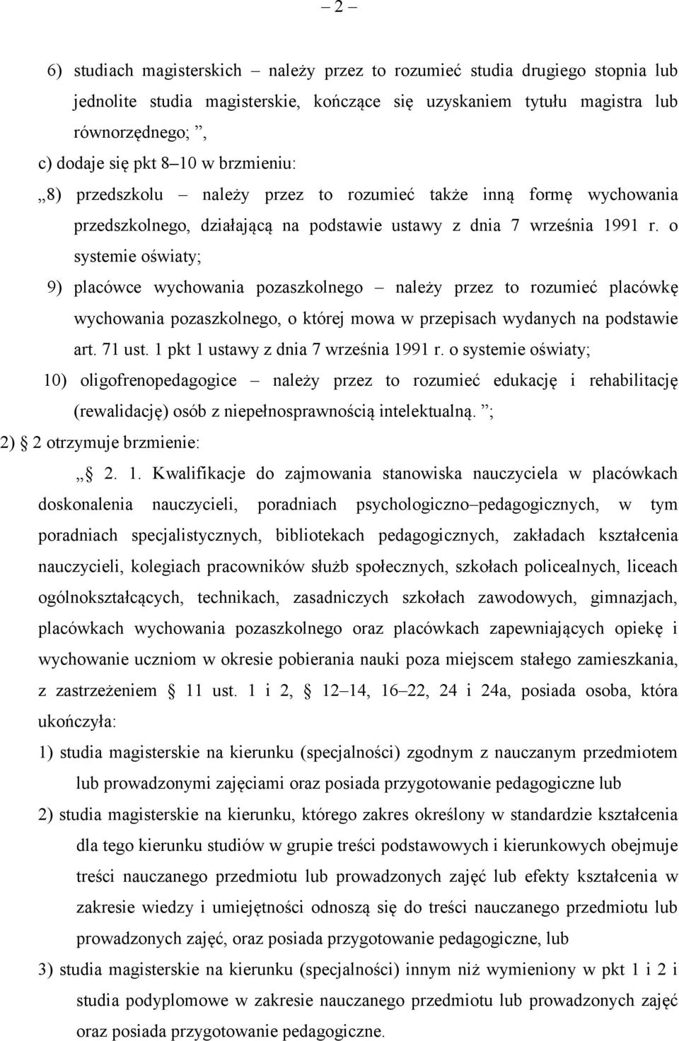 o systemie oświaty; 9) placówce wychowania pozaszkolnego należy przez to rozumieć placówkę wychowania pozaszkolnego, o której mowa w przepisach wydanych na podstawie art. 71 ust.