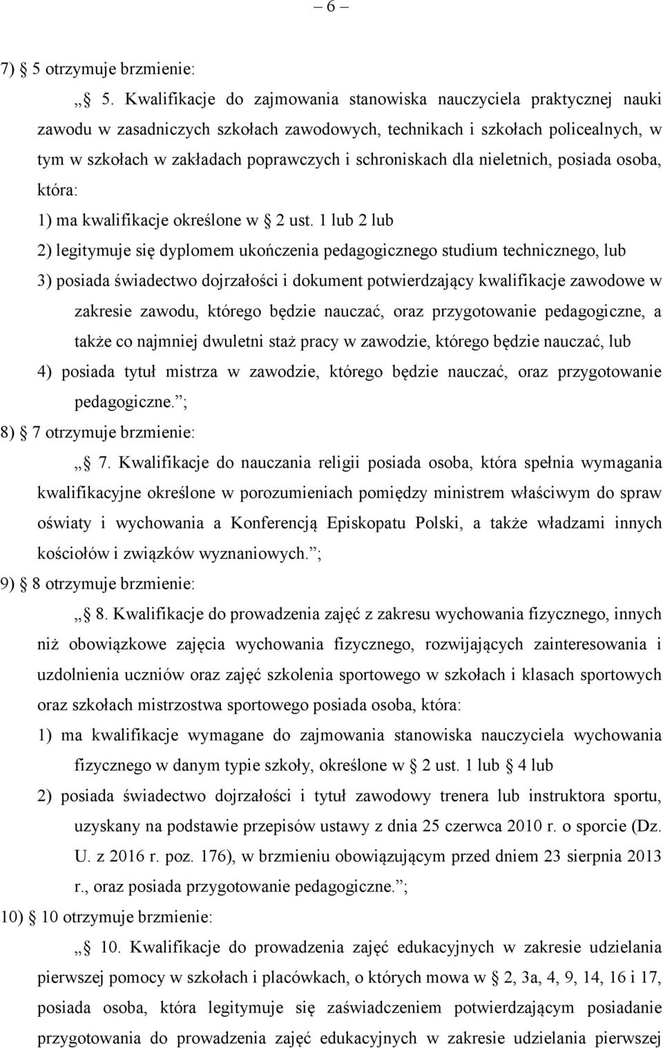 schroniskach dla nieletnich, posiada osoba, która: 1) ma kwalifikacje określone w 2 ust.