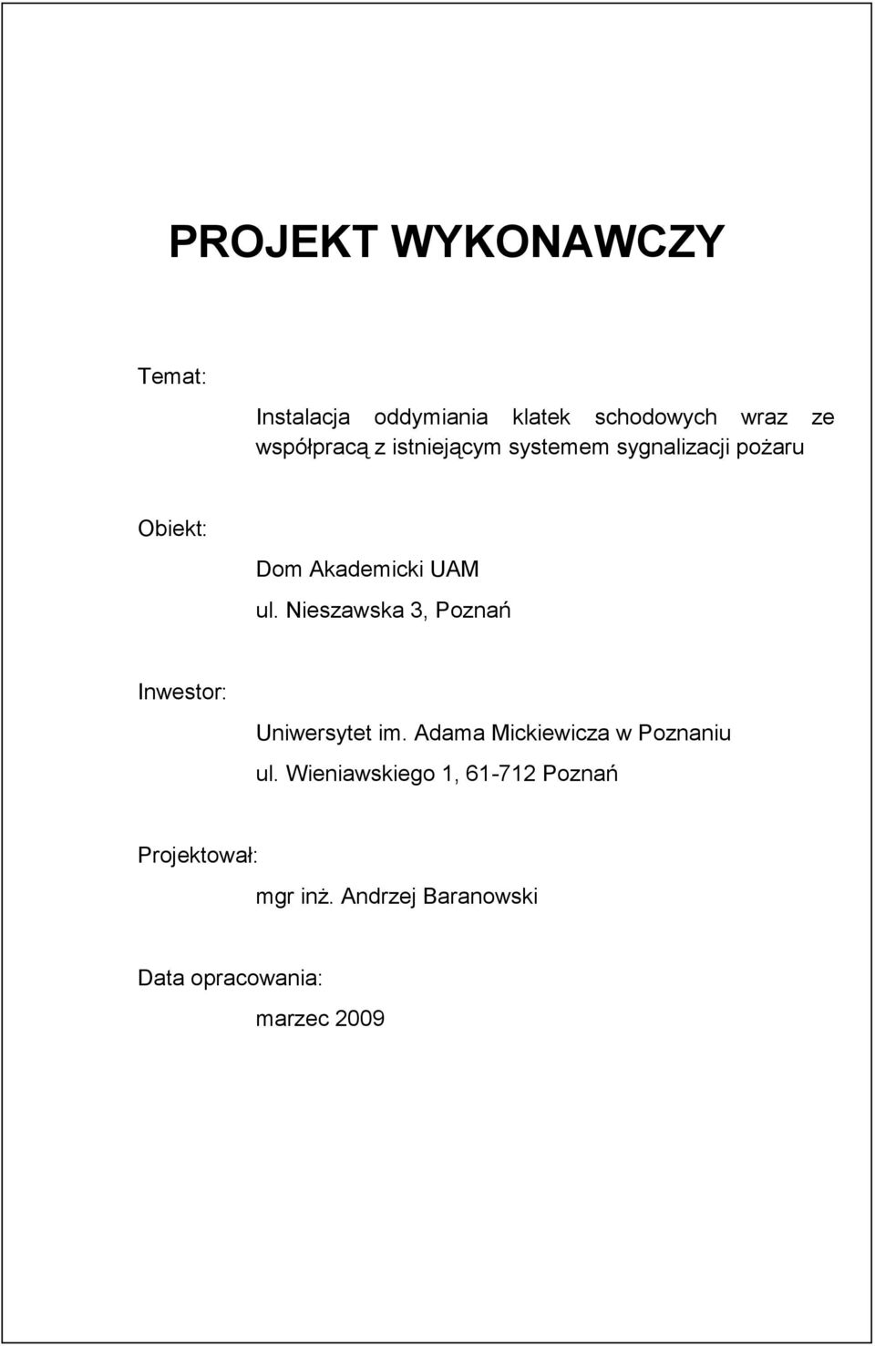 Nieszawska 3, Poznań Inwestor: Uniwersytet im. Adama Mickiewicza w Poznaniu ul.