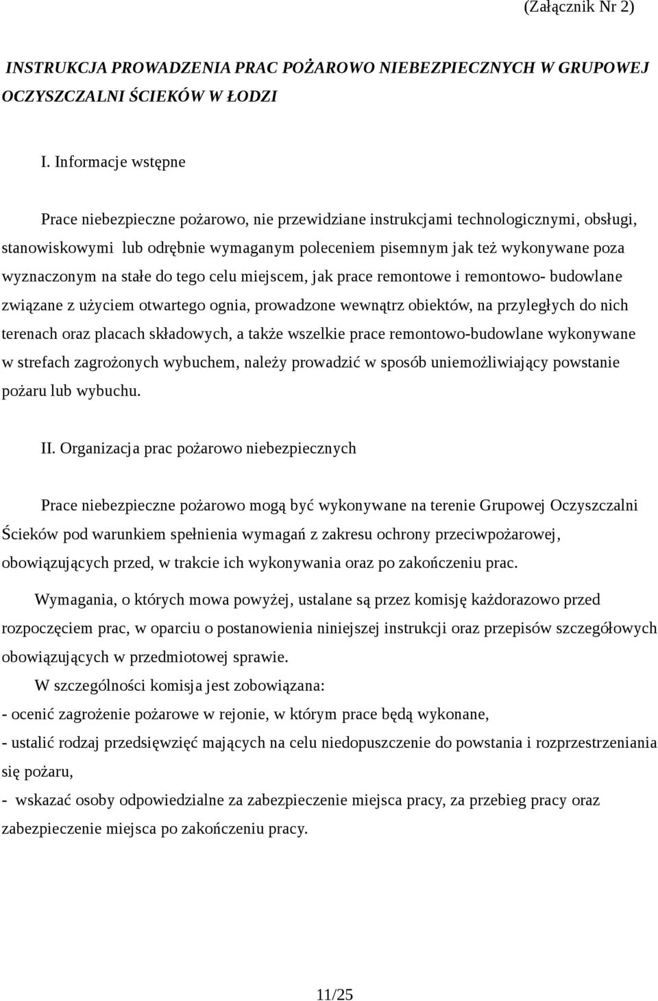 na stałe do tego celu miejscem, jak prace remontowe i remontowo- budowlane związane z użyciem otwartego ognia, prowadzone wewnątrz obiektów, na przyległych do nich terenach oraz placach składowych, a