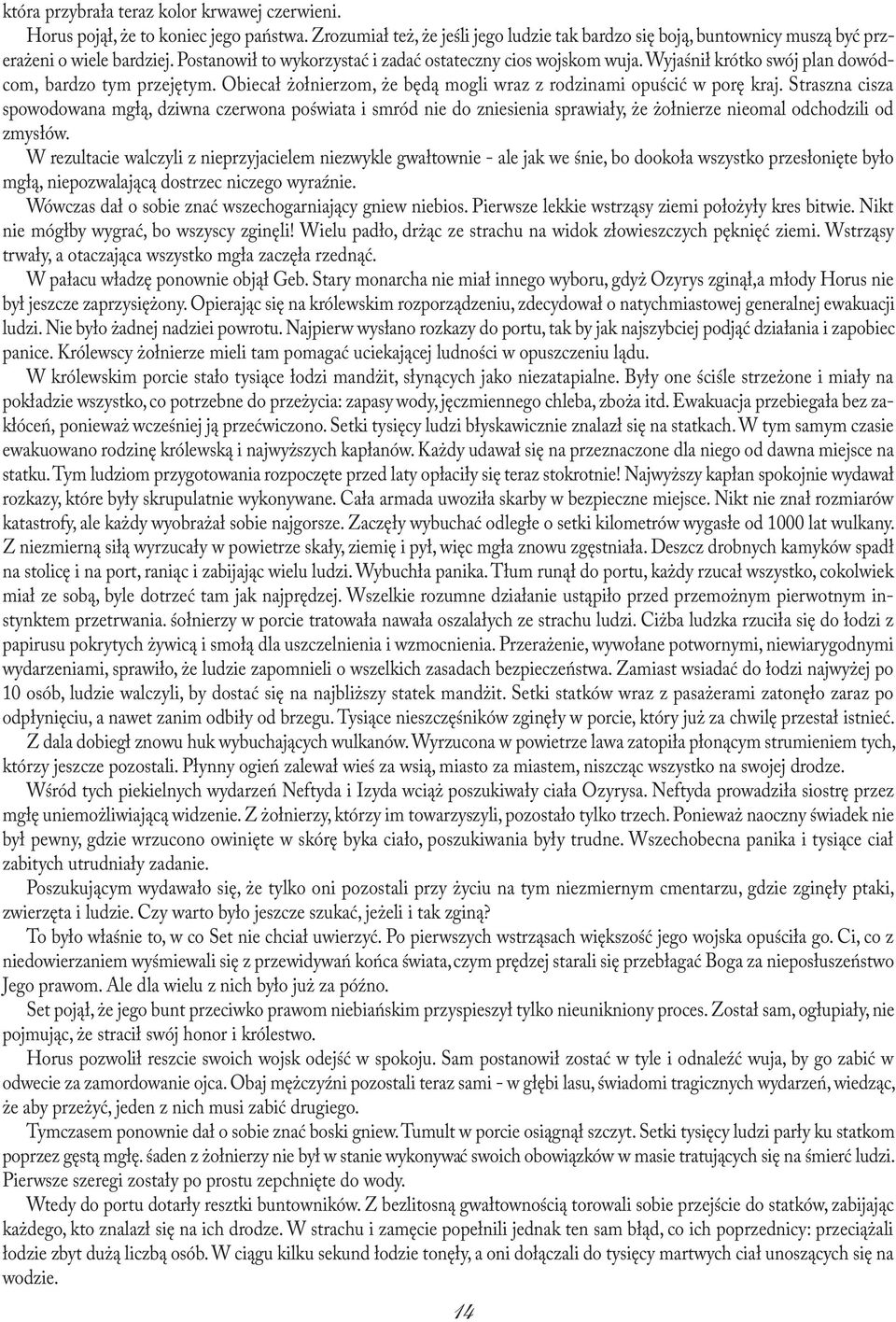 Straszna cisza spowodowana mgłą, dziwna czerwona poświata i smród nie do zniesienia sprawiały, że żołnierze nieomal odchodzili od zmysłów.