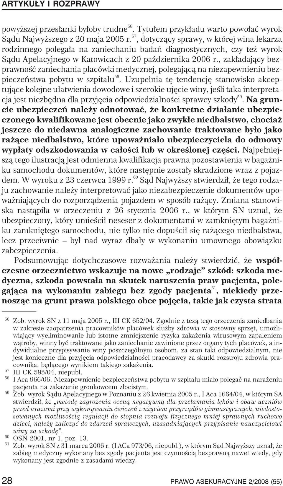 , zak³adaj¹cy bezprawnoœæ zaniechania placówki medycznej, polegaj¹c¹ na niezapewnieniu bezpieczeñstwa pobytu w szpitalu 58.