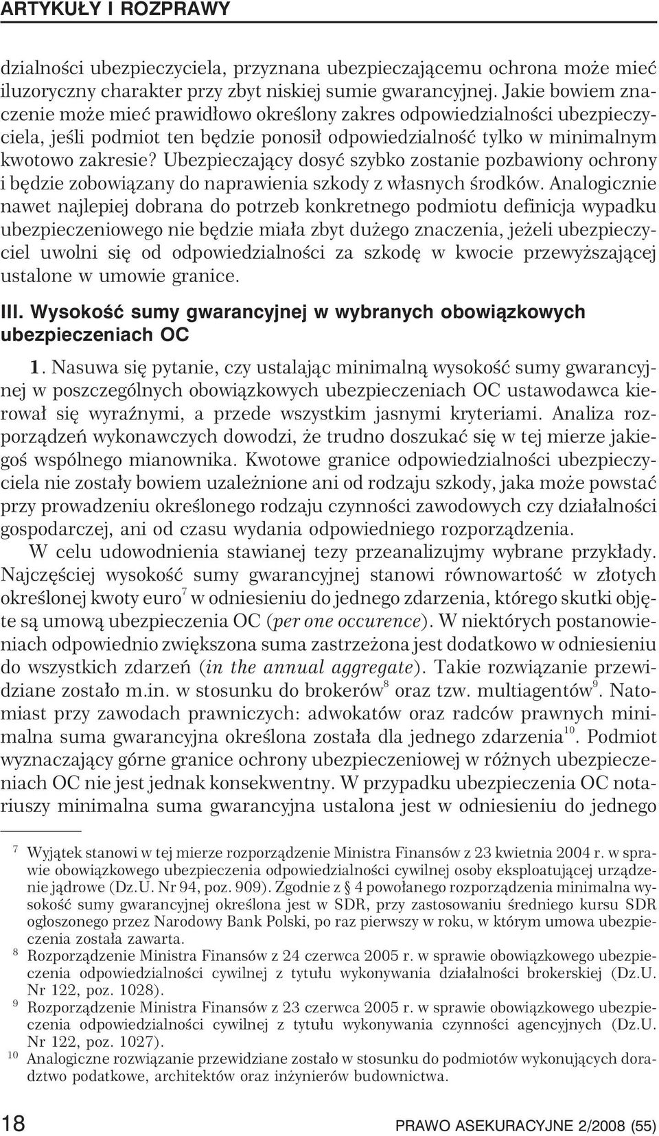Ubezpieczaj¹cy dosyæ szybko zostanie pozbawiony ochrony i bêdzie zobowi¹zany do naprawienia szkody z w³asnych œrodków.