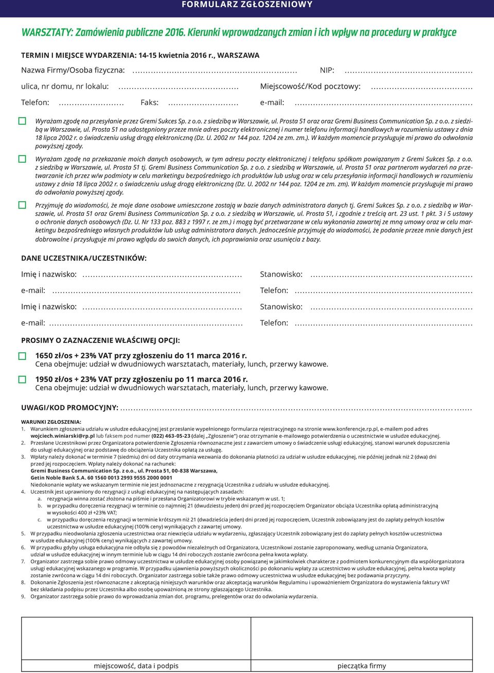 ..... 1. 2. wojciech.winiarski@rp.pl lub faksem pod numer (022) 463-05-23 ( 3. Gremi Business Communication Sp. z o.o., ul.